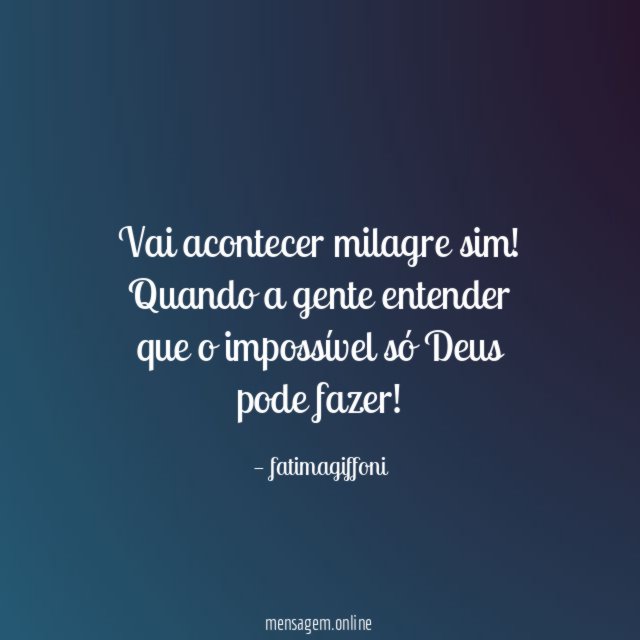 Vai acontecer milagre sim