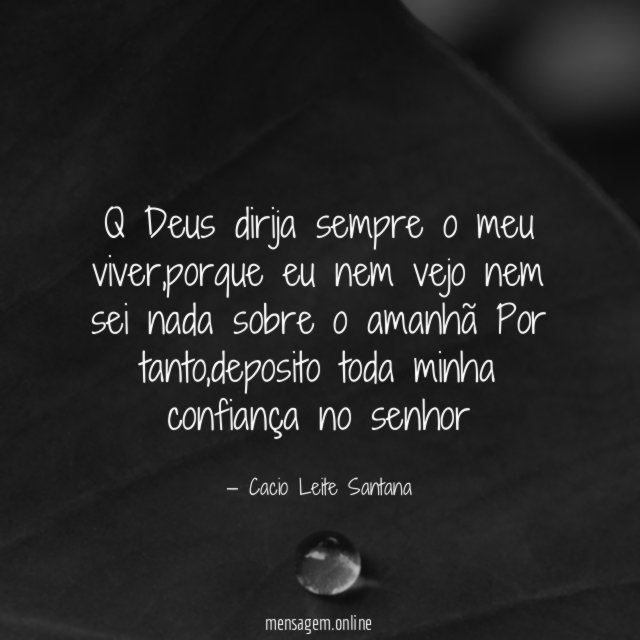 Q Deus dirija sempre o meu viver