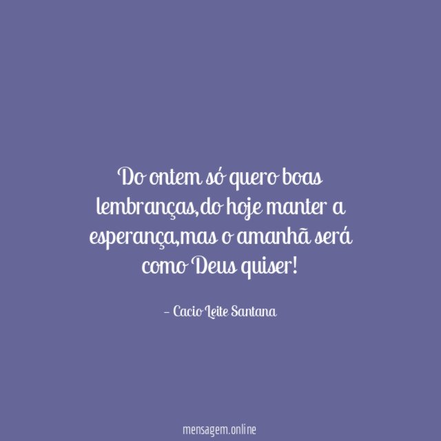 Do ontem só quero boas lembranças
