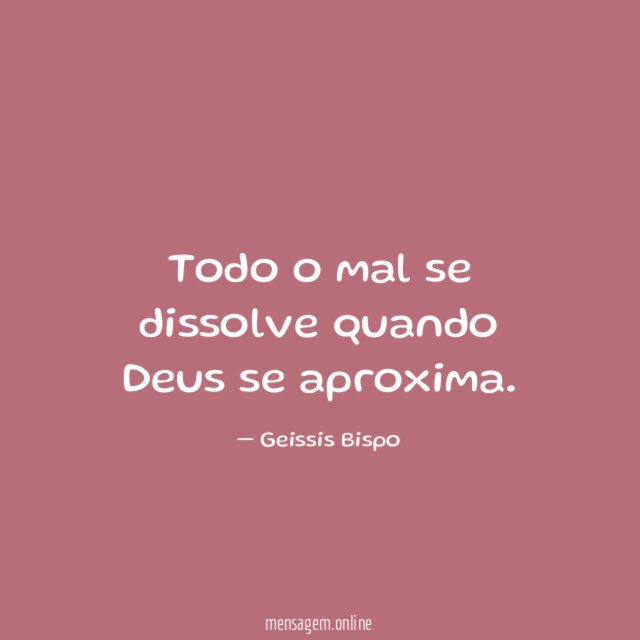 Todo o mal se dissolve quando Deus se aproxima