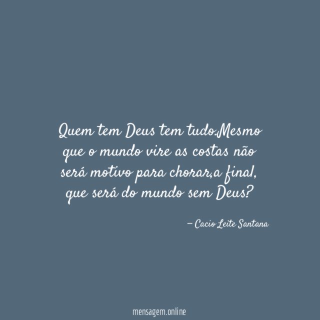 Quem tem Deus tem tudo