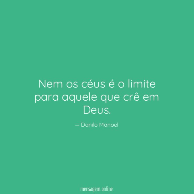 Nem os céus é o limite para aquele que crê em Deus