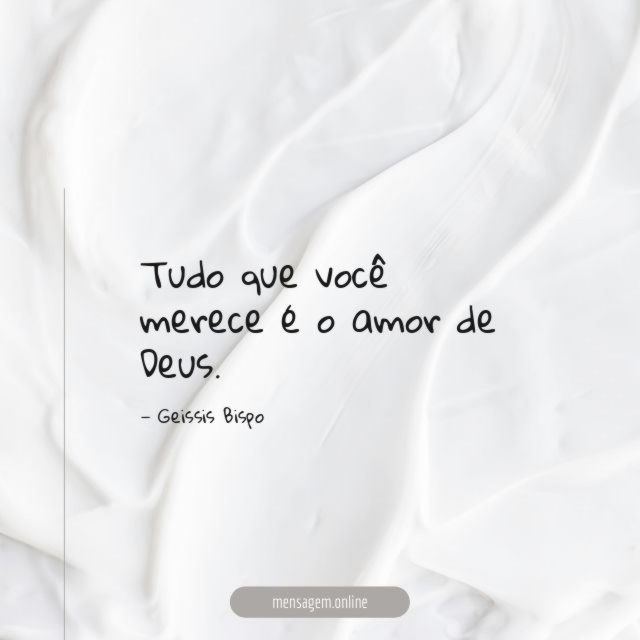 Tudo que você merece é o amor de Deus