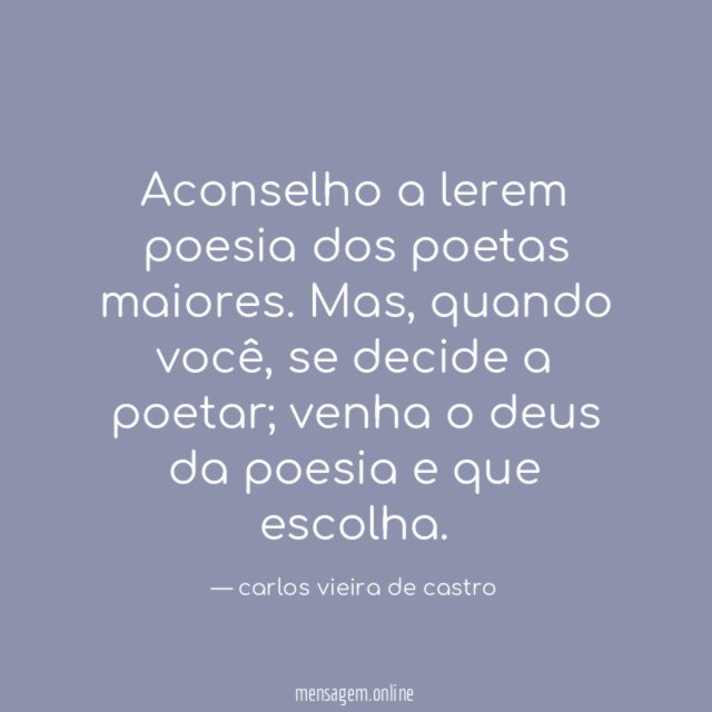 Aconselho a lerem poesia dos poetas maiores