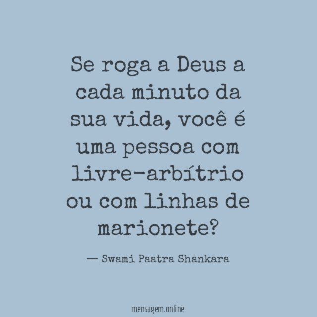 Se roga a Deus a cada minuto da sua vida