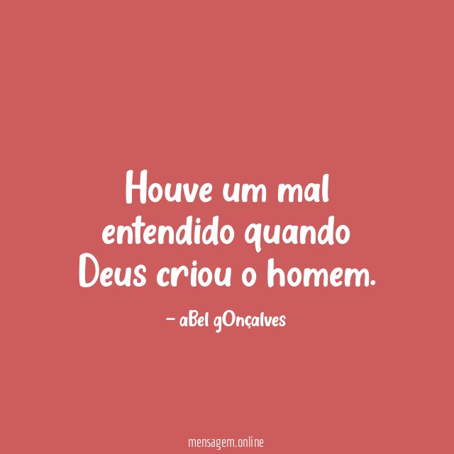 Houve um mal entendido quando Deus criou o homem