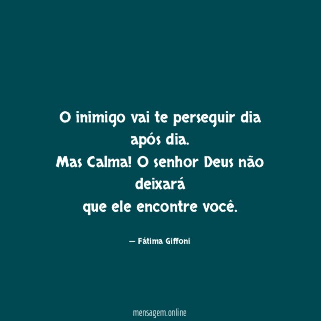 O inimigo vai te perseguir dia após dia