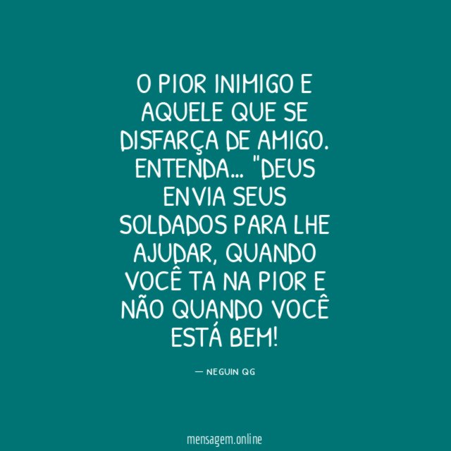 O pior inimigo e aquele que se disfarça de amigo