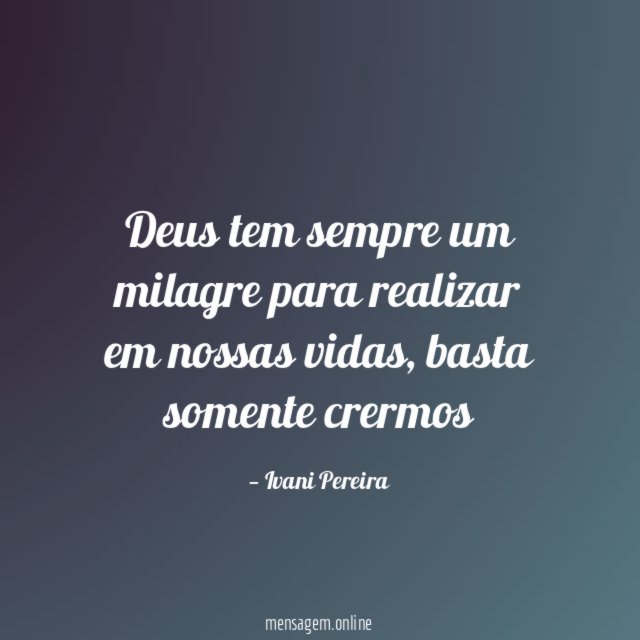 Deus tem sempre um milagre para realizar em nossas vidas