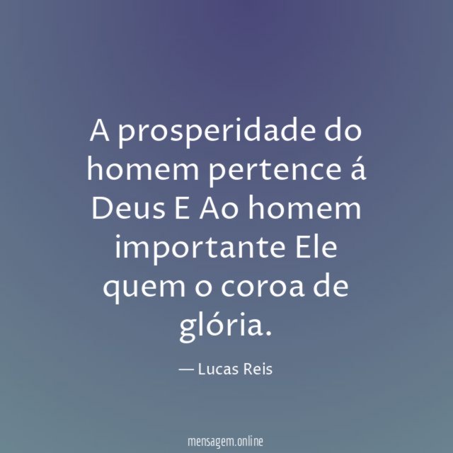 A prosperidade do homem pertence á Deus E Ao homem