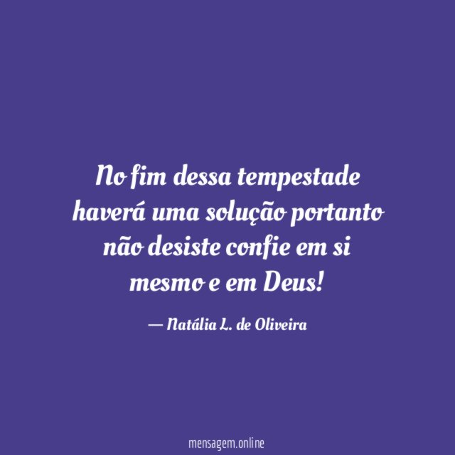 No fim dessa tempestade haverá uma solução portanto