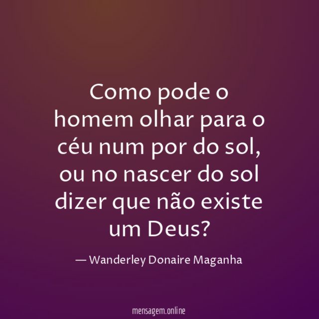 Como pode o homem olhar para o céu