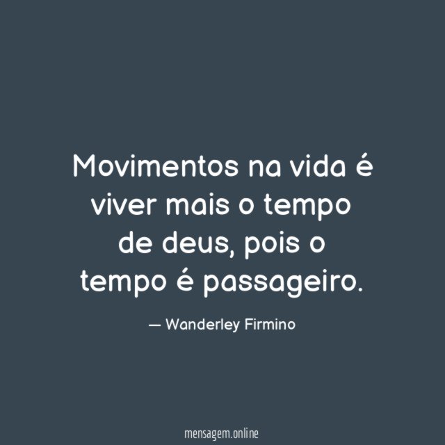 Movimentos na vida é viver mais o tempo de deus