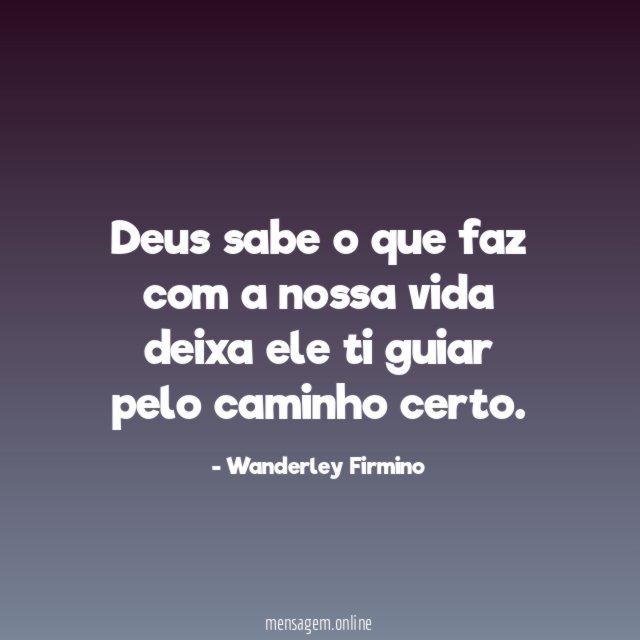 Deus sabe o que faz com a nossa