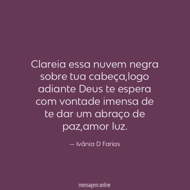 Clareia essa nuvem negra sobre tua cabeça