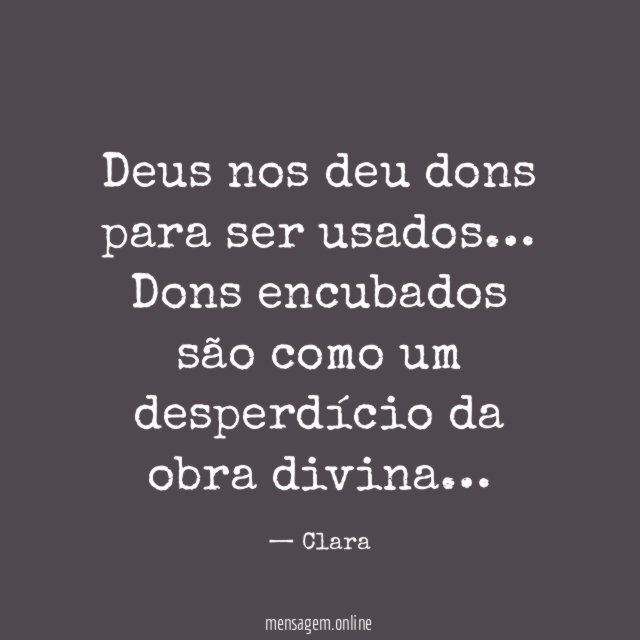Deus nos deu dons para ser usados