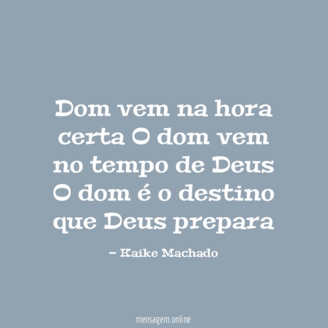 Dom vem na hora certa O dom vem no