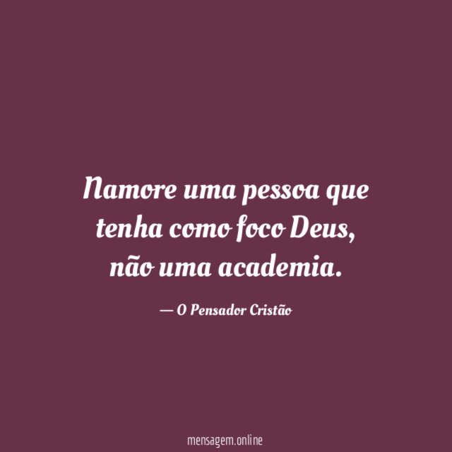 Namore uma pessoa que tenha como foco Deus