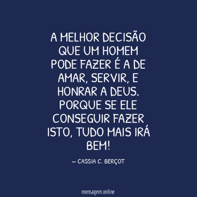 A melhor decisão que um Homem pode fazer é a de amar