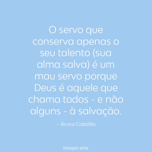 O servo que conserva apenas o seu talento
