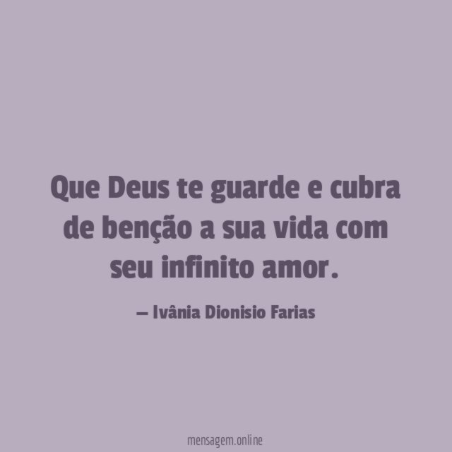 Que Deus te guarde e cubra de benção