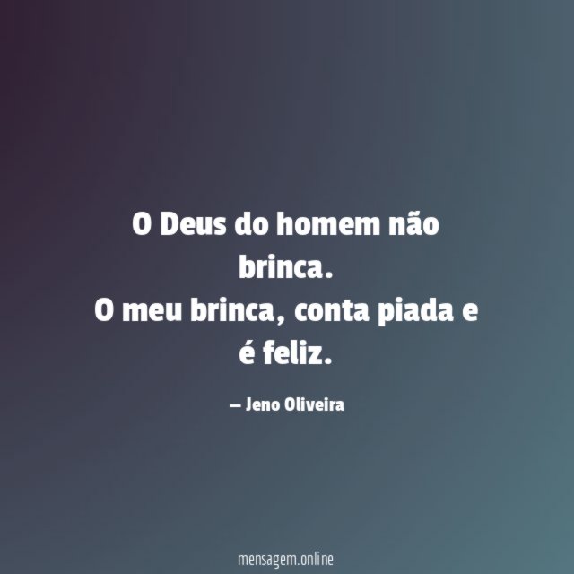 O Deus do homem não brinca