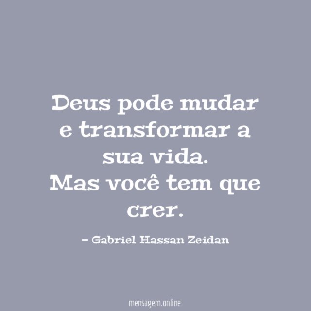 Deus pode mudar e transformar a sua vida