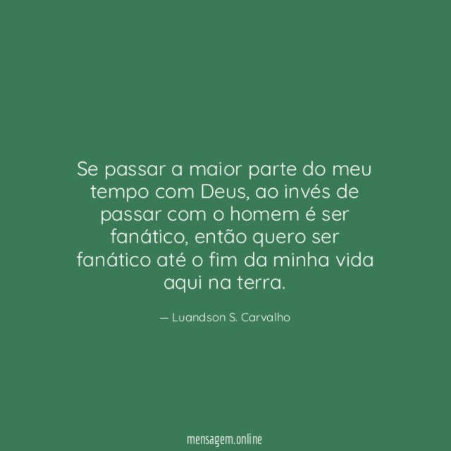 Se passar a maior parte do meu tempo com Deus
