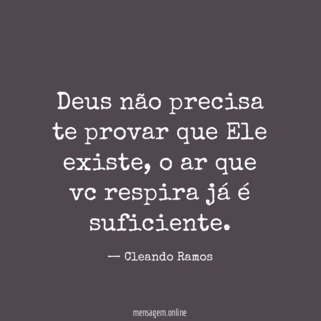 Deus não precisa te provar que Ele existe