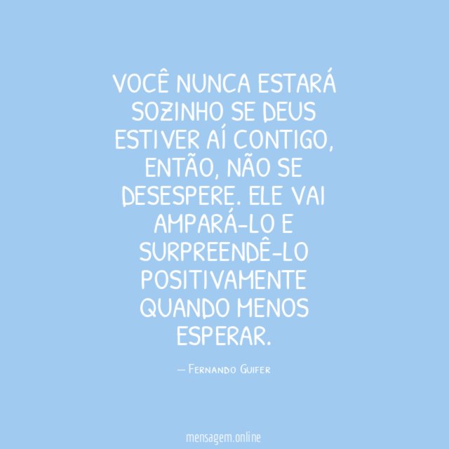Você nunca estará sozinho se Deus estiver aí contigo