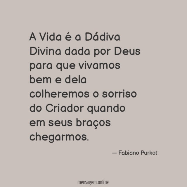 A Vida é a Dádiva Divina dada por