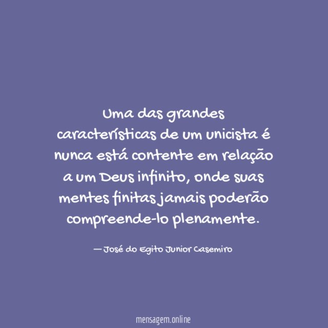 Uma das grandes características de um unicista é