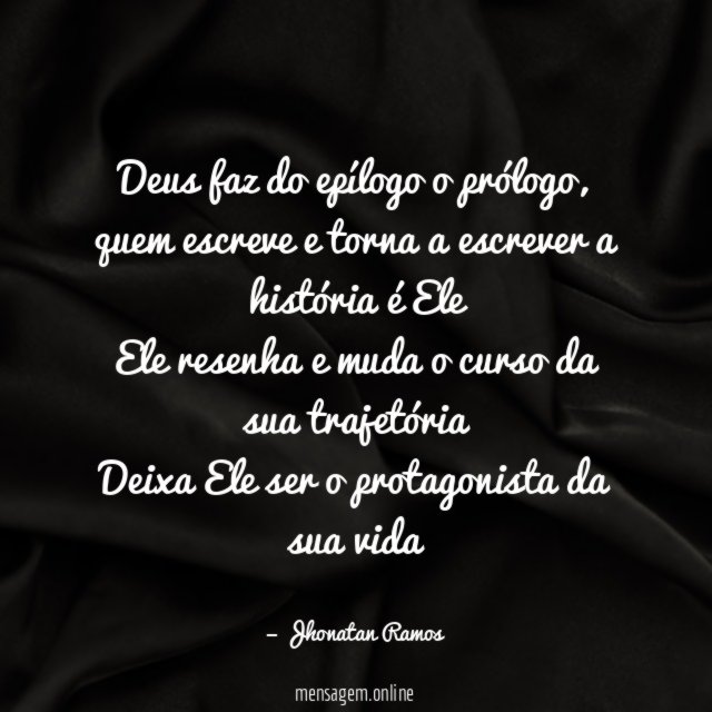 Deus faz do epílogo o prólogo, quem escreve e torna a escrever a história é Ele