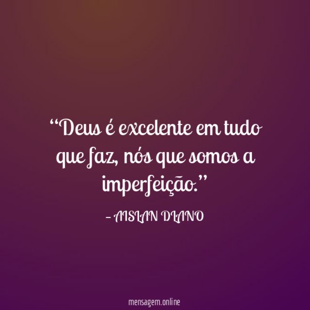 Deus é excelente em tudo que faz