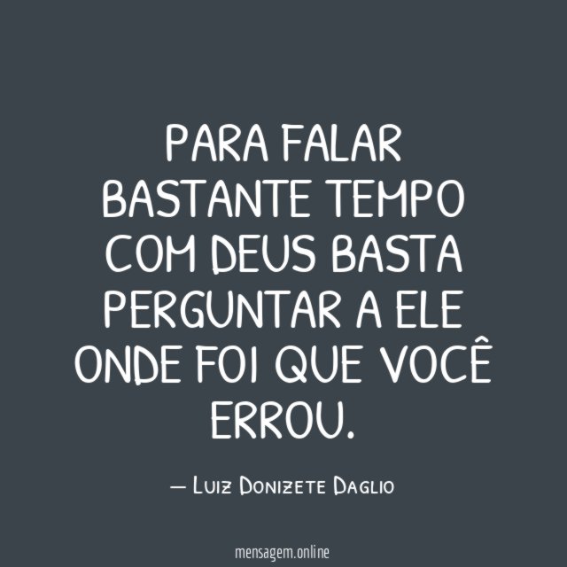 PARA FALAR BASTANTE TEMPO COM DEUS BASTA PERGUNTAR