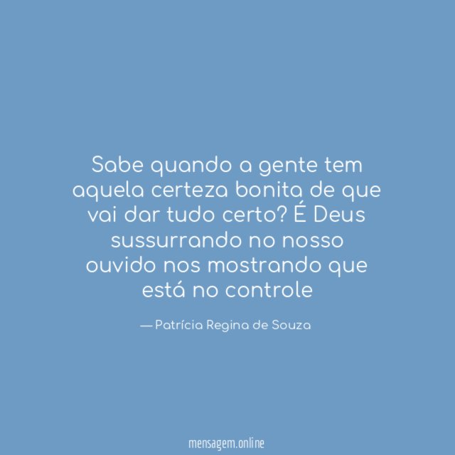 Sabe quando a gente tem aquela certeza bonita