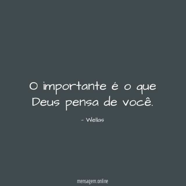 O importante é o que Deus pensa de você