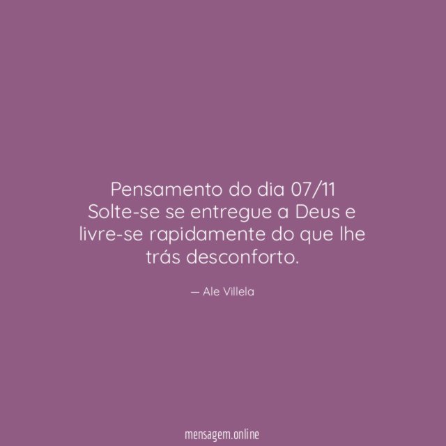 Pensamento do dia 07/11 Solte-se se entregue a Deus