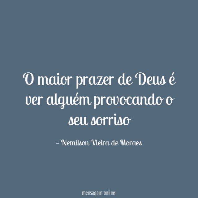 O maior prazer de Deus é ver alguém provocando o seu sorriso (07