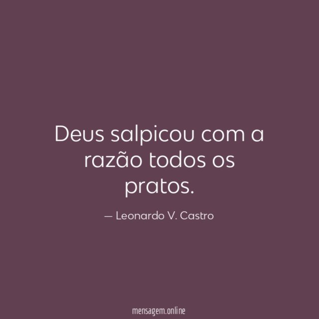 Deus salpicou com a razão todos os pratos