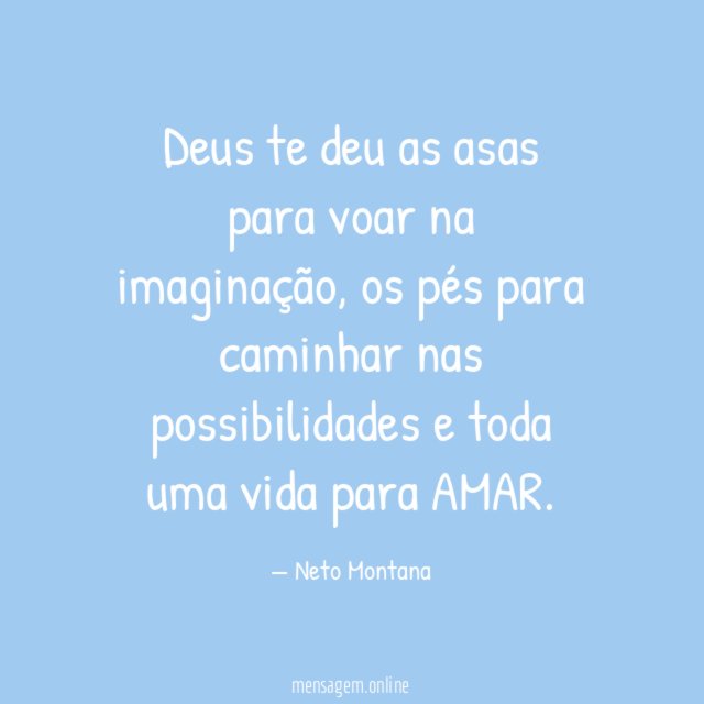 Deus te deu as asas para voar na imaginação