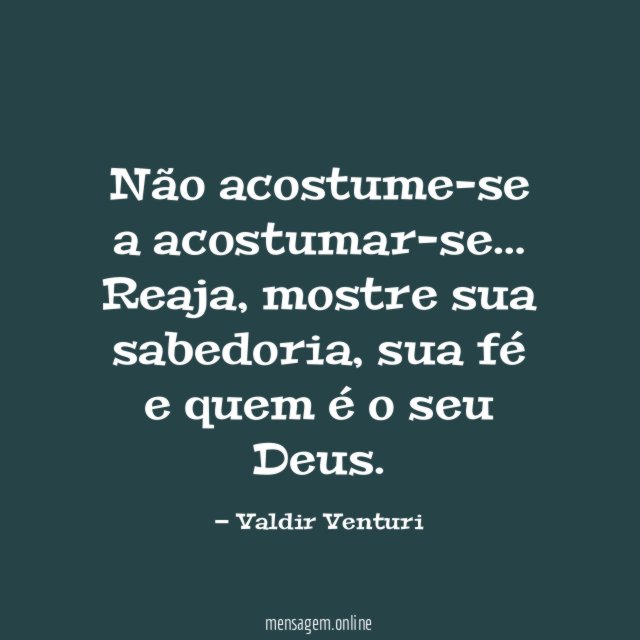 Não acostume-se a acostumar-se