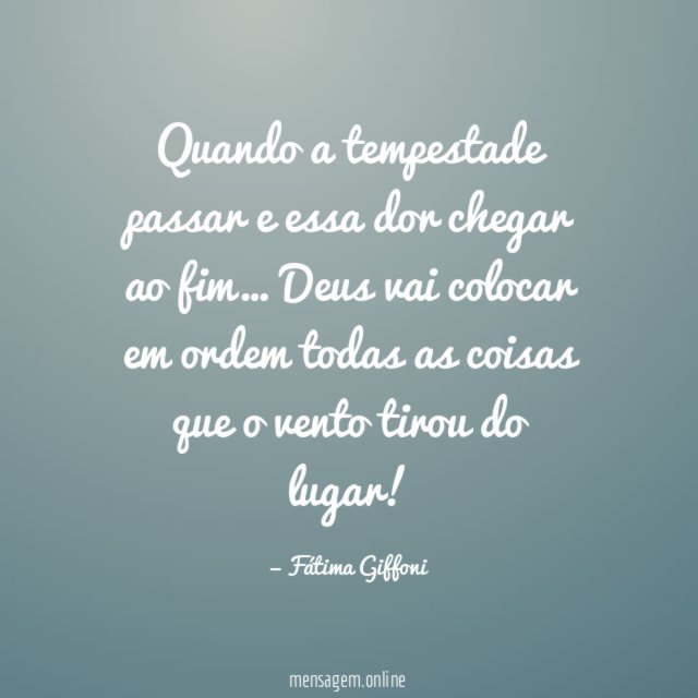 Quando a tempestade passar e essa dor chegar ao fim