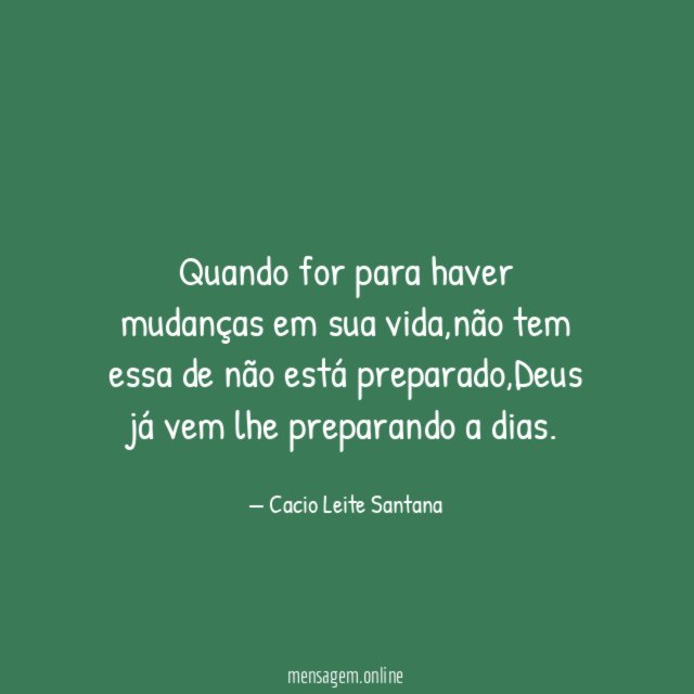 Quando for para haver mudanças em sua vida