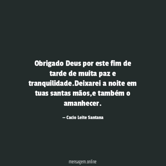 Obrigado Deus por este fim de tarde de muita paz e tranquilidade