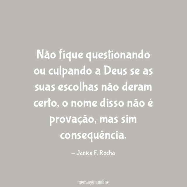 Não fique questionando ou culpando a Deus se