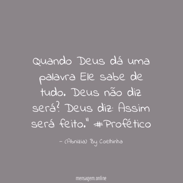 "Quando Deus dá uma palavra Ele sabe de tudo. Deus não diz será? Deus diz: Assim será feito." #Profético