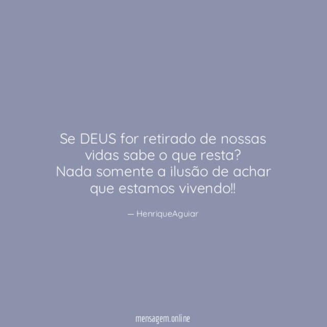 Se DEUS for retirado de nossas vidas sabe o que resta