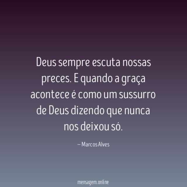 Deus sempre escuta nossas preces