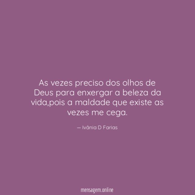 As vezes preciso dos olhos de Deus para